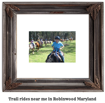 trail rides near me in Robinwood, Maryland